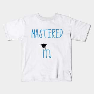 Mastered it! Graduation design Kids T-Shirt